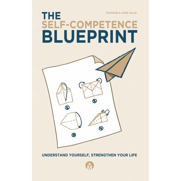 The Self-Competence Blueprint - Understand Yourself, Strengthen Your Life, (Paperback)