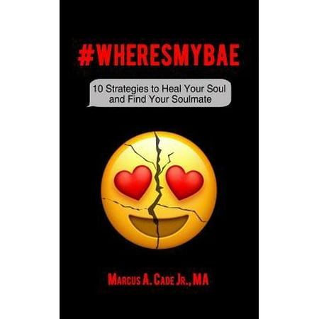 #WheresMyBae: 10 Strategies to Heal Your Soul and Find Your Soulmate (Best Way To Find Your Soulmate)