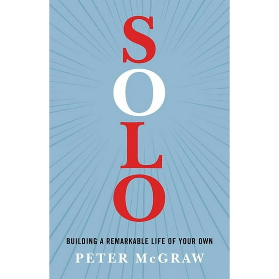 Solo: Building a Remarkable Life of Your Own, (Paperback)