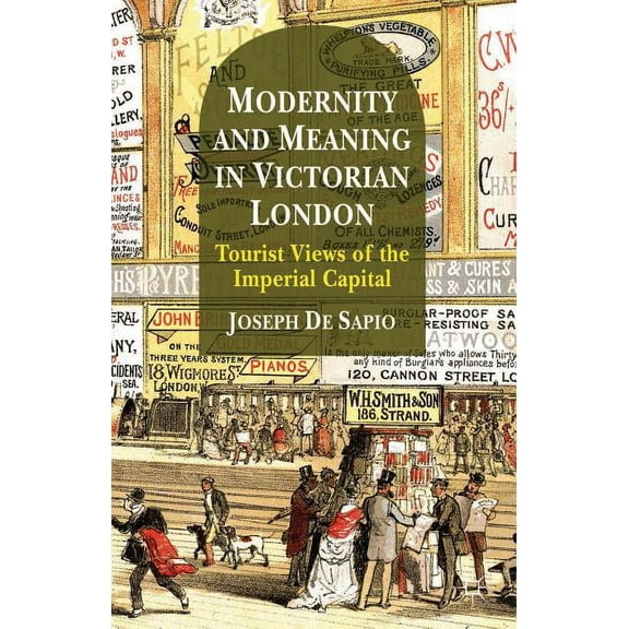 Modernity and Meaning in Victorian London: Tourist Views of the Imperial Capital, (Hardcover)