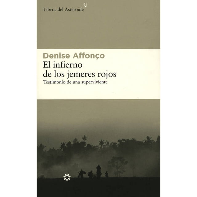 El Infierno DE LOS Jemeres Rojos LIBROS DEL ASTEROIDE Testimonio DE UNA Superviviente