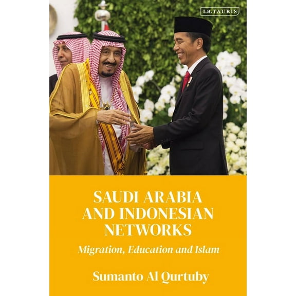 Saudi Arabia and Indonesian Networks: Migration, Education, and Islam, (Hardcover)