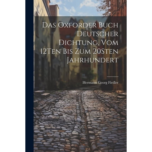 Das Oxforder Buch Deutscher Dichtung, Vom 12Ten Bis Zum 20Sten Jahrhundert (Paperback)