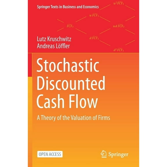 Springer Texts in Business and Economics Stochastic Discounted Cash Flow: A Theory of the Valuation of Firms, (Paperback)