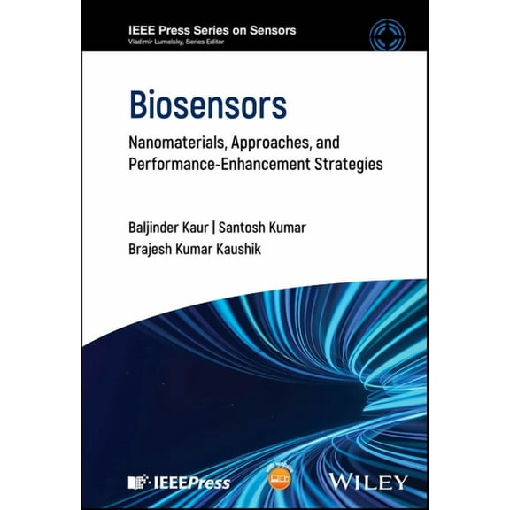 IEEE Press Sensors Biosensors: Nanomaterials, Approaches, and Performance-Enhancement Strategies, (Hardcover)