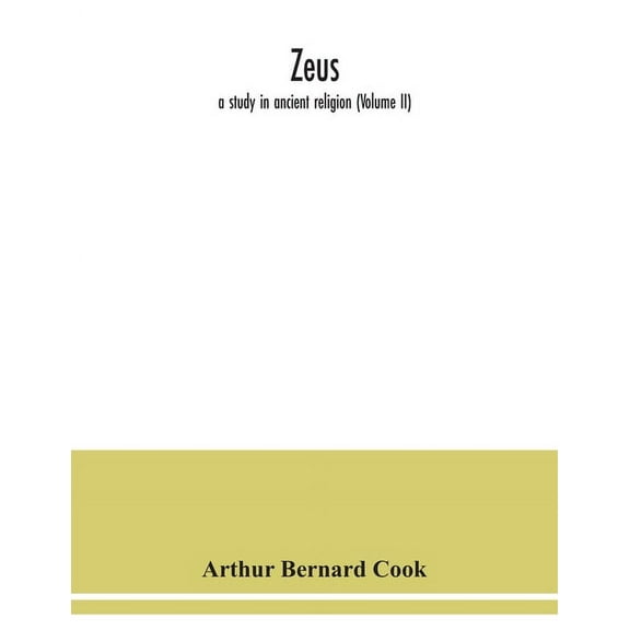 Zeus: a study in ancient religion (Volume II), (Paperback)