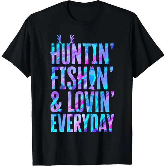 Huntin' Fishin' and Lovin' Everyday Hunting Fishing Loving T-Shirt