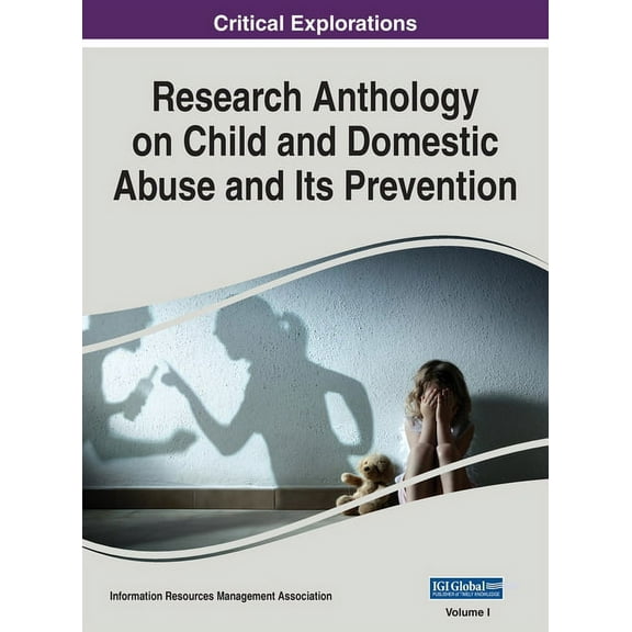 Research Anthology on Child and Domestic Research Anthology on Child and Domestic Abuse and Its Prevention, VOL 1, Book 1, (Hardcover)