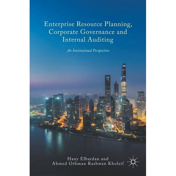 Enterprise Resource Planning, Corporate Governance and Internal Auditing: An Institutional Perspective, (Hardcover)