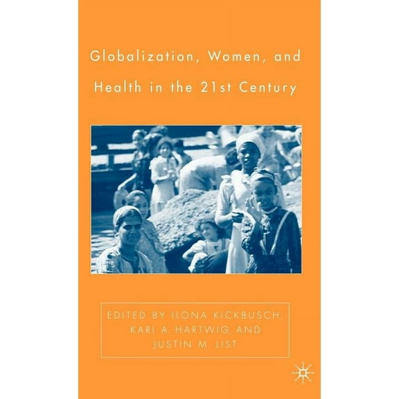 Globalization, Women, and Health in the Twenty-First Century, (Hardcover)