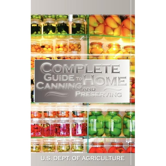 Complete Guide to Home Canning and Preserving (Hardcover)