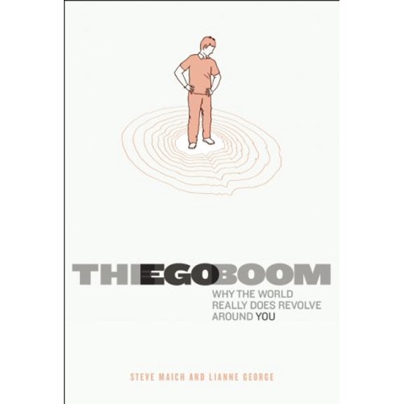 Pre-Owned The Ego Boom : Why the World Really Does Revolve Around You (Hardcover)