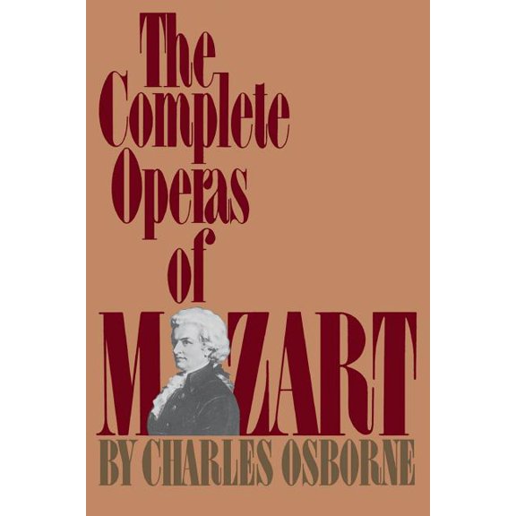 The Complete Operas of Mozart, (Paperback)