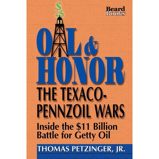 Oil & Honor The TexacoPennzoil Wars; Inside the 11 Billion Battle