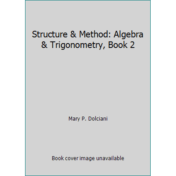 Pre-Owned Structure & Method: Algebra & Trigonometry, Book 2 (Hardcover) 0395300010 9780395300015