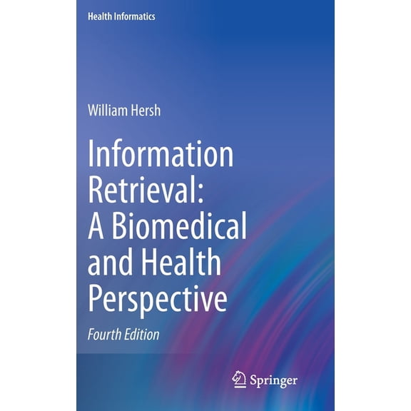 Health Informatics Information Retrieval: A Biomedical and Health Perspective, (Hardcover)