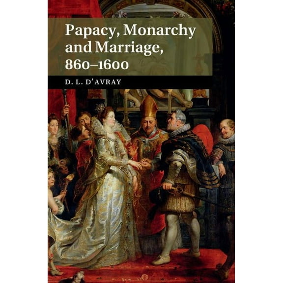 Papacy, Monarchy and Marriage 860-1600, (Hardcover)