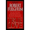thumbnail image 1 of Pre-Owned True Love: Stories Told To and By Robert Fulghum (Unknown) 0061096164 9780061096167, 1 of 1