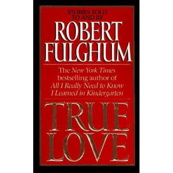 Pre-Owned True Love: Stories Told To and By Robert Fulghum (Unknown) 0061096164 9780061096167