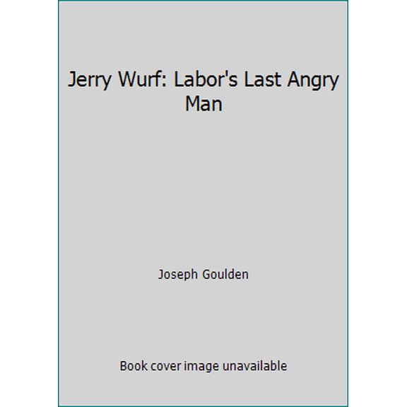 Pre-Owned Jerry Wurf: Labor's Last Angry Man (Hardcover) 0689112912 9780689112911