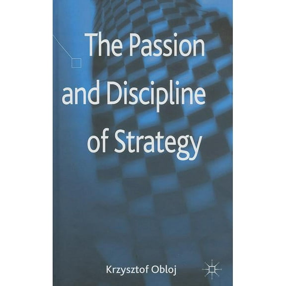 The Passion and Discipline of Strategy, (Hardcover)