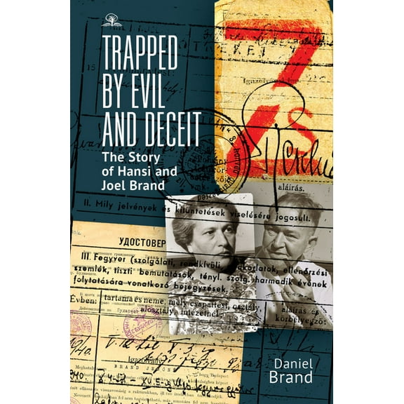 Trapped by Evil and Deceit: The Story of Hansi and Joel Brand, (Paperback)