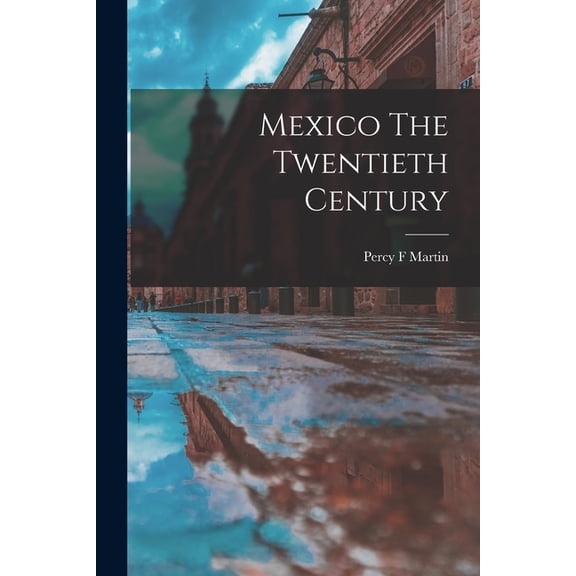 Mexico The Twentieth Century (Paperback)