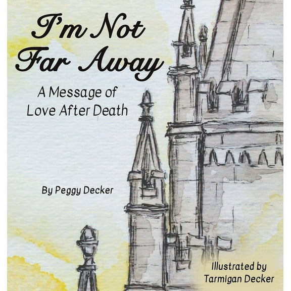 I'm Not Far Away: A Message of Love After Death, (Hardcover)