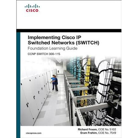Implementing Cisco IP Switched Networks (Switch) Foundation Learning Guide : (Ccnp Switch (Best Way To Learn Cisco Networking)