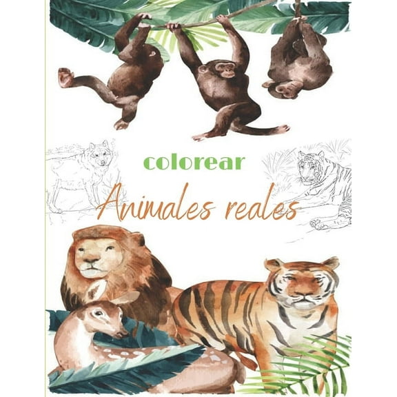colorear Animales reales: Animales increíbles: para relajación, meditación, alivio del estrés, calma y curación (Paperback)