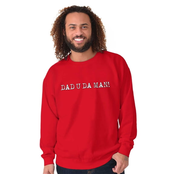 Dad You're the Man Funny Fathers Day Men's Crewneck Sweatshirt Brisco Brands M