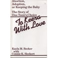 thumbnail image 2 of Pre-Owned To Keera with Love: Abortion, Adoption, or Keeping the Baby (Paperback) 1556120729 9781556120725, 2 of 2