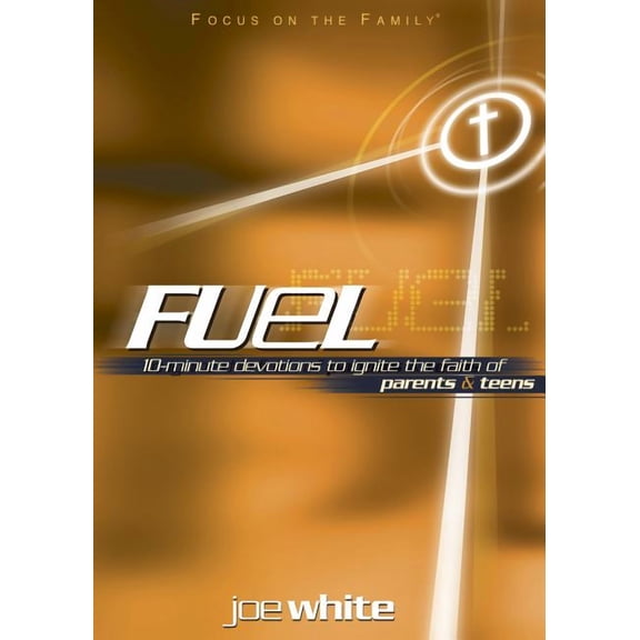 Fuel : 10-Minute Devotions to Ignite the Faith of Parents and Teens (Paperback)