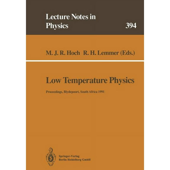 Lecture Notes in Physics Low Temperature Physics: Proceedings of the Summer School, Held at Blydepoort, Eastern Transvaal, South Africa, 15-25 Ja, Book 394, (Paperback)
