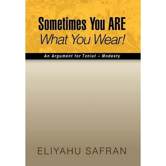 Sometimes You Are What You Wear! : The Traditional Jewish View of Modesty (Hardcover)