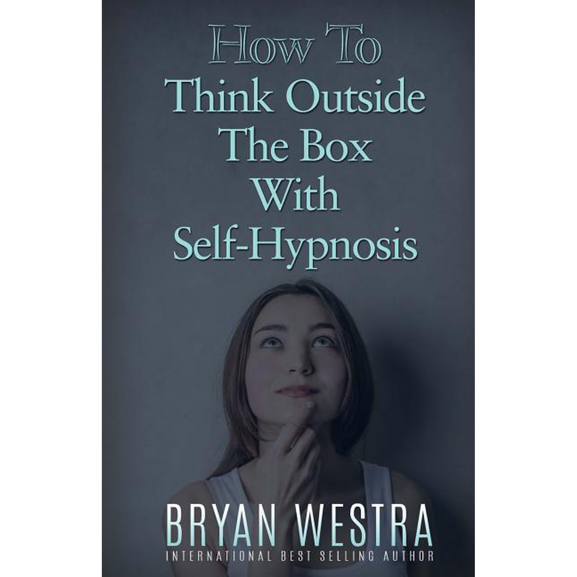How To Think Outside The Box With Self-Hypnosis (Paperback)