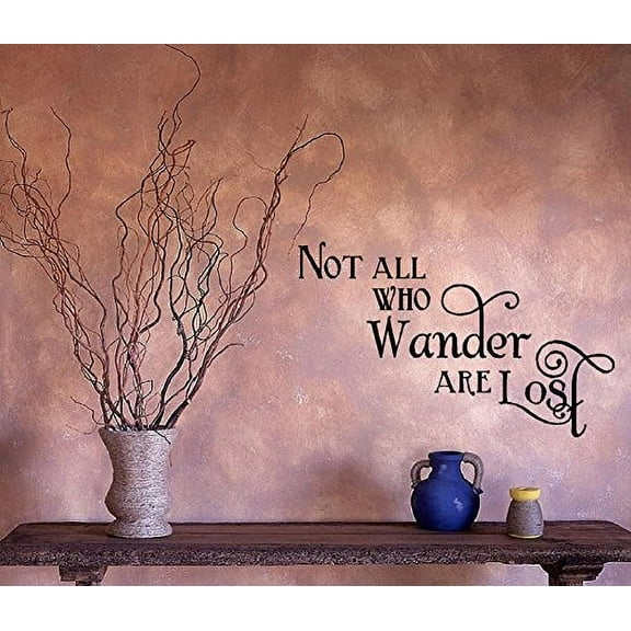 NOT ALL WHO WANDER ARE LOST ~ WALL DECAL 13" X 21"
