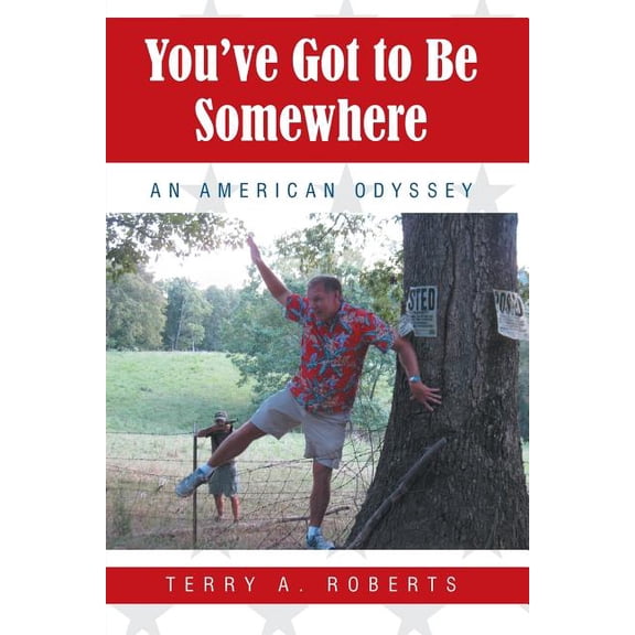 You've Got to Be Somewhere: An American Odyssey