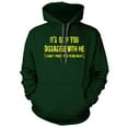 thumbnail image 5 of It's ok if you disagree with me (I can't force you to be right) Hoodie, 5 of 6