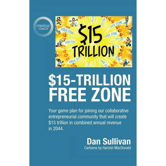 $15-Trillion Free Zon: Your game plan for joining our collaborative entrepreneurial community that will create $15 trill, (Paperback)