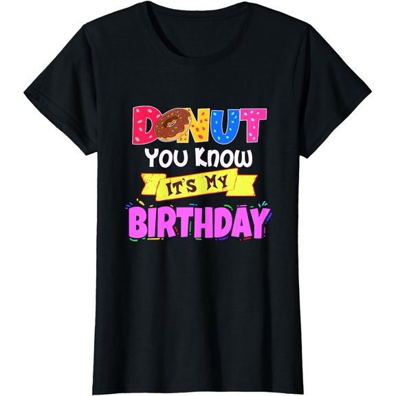 Cute Donut You Know Its My Birthday Doughnut Gift T-Shirt