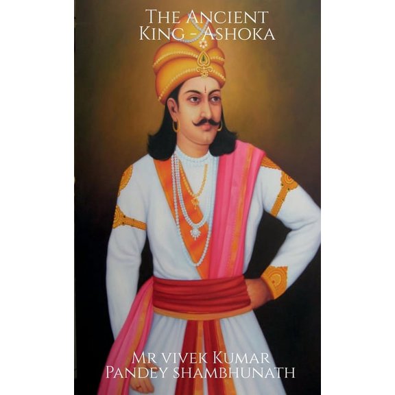 The Ancient King - Ashoka (Paperback)