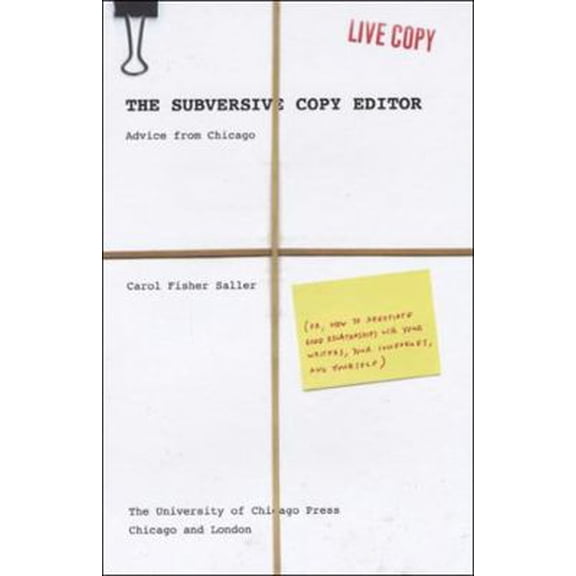 Pre-Owned The Subversive Copy Editor: Advice from Chicago (or, How to Negotiate Good Relationships with Your Writers, Your Colleagues, and Yourself) (Chicago G... (Paperback) 0226734250 9780226734255