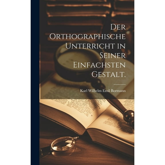 Der orthographische Unterricht in seiner einfachsten Gestalt. (Hardcover)