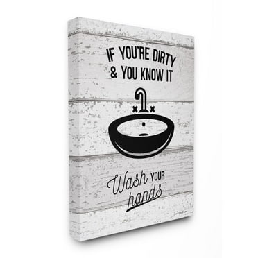 The Stupell Home Decor Collection If You're Dirty And You Know It Wash Your Hands Planked Look Script Typography with Sink Drawing Super Canvas Wall Art
