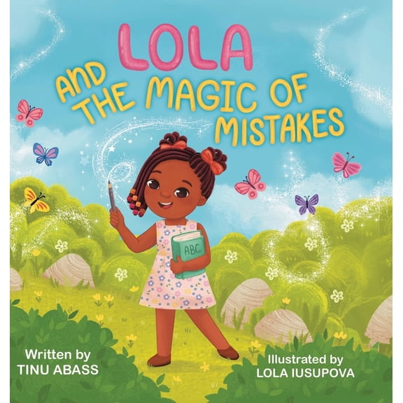 Lola And The Magic Of Mistakes, (Hardcover)