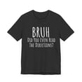thumbnail image 3 of Bruh did you even read directions? Funny teacher attitude Unisex T-shirt, 3 of 5