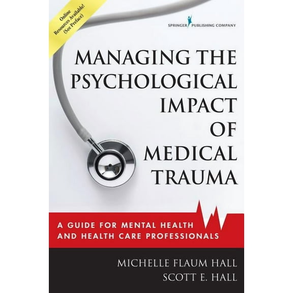 Managing the Psychological Impact of Medical Trauma: A Guide for Mental Health and Health Care Professionals, (Paperback)