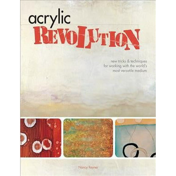 North Light Books Acrylic Revolution: Tricks and Techniques for Working with the World's Most Versatile Medium