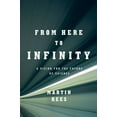 thumbnail image 1 of Pre-Owned From Here to Infinity: A Vision for the Future of Science (Hardcover) 0393063070 9780393063073, 1 of 1